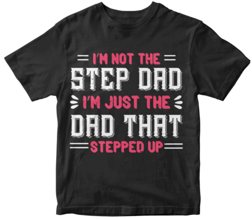 i'm not the step dad i'm just the  dad
