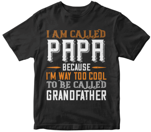 i am called papa because i'm way to cool