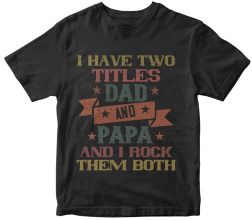i have two titles dad and papa and i rock