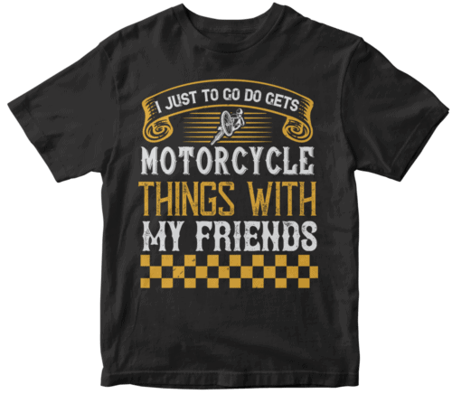 i just to go do motorcycle things with my friends