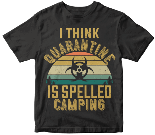 i think quarantine is spelled camping