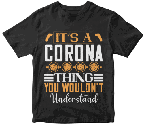 it’s a corona thing you wouldn’t understand