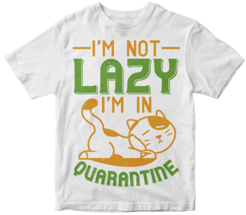 i’m not lazy i’m in quarantine