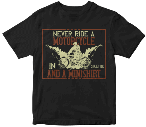 never ride a motorcycle in stilettos and a miniskirt