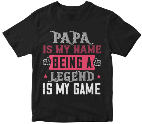 papa is my name  being a legeng is my game
