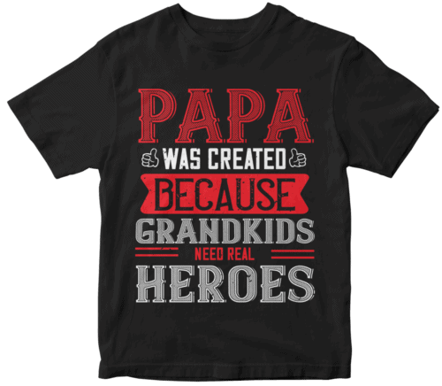 papa was created because grandkids need real
