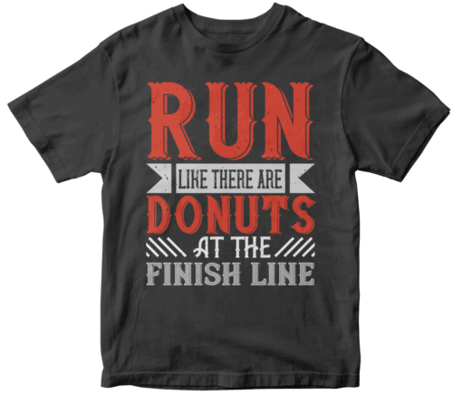run like there are donuts at the finish line