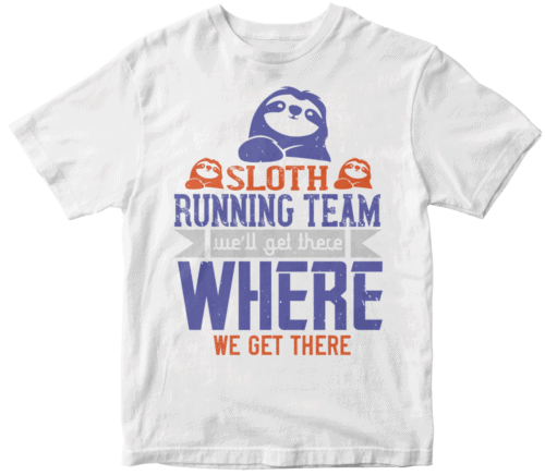 sloth running team we’ll get there, where we get there