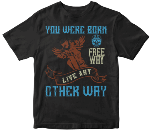 you were born free why live nay other way